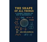The Shape of All Things: A Journey Through the Map of Mathematics