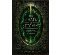The Shape of Becoming: Another Lens on the Emerald Tablet for an Evolving Consciousness