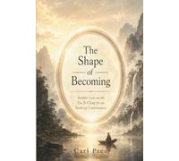The Shape of Becoming: Another Lens on the Tao Te Ching for an Evolving Consciousness