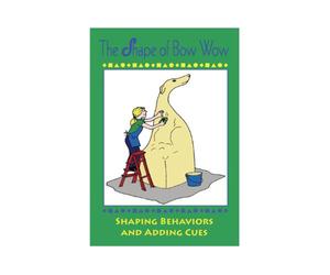 The Shape of Bow Wow: Shaping Behaviors and Adding Cues