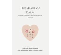 The Shape of Calm: Rhythm, Steadiness, and the Return to Yourself