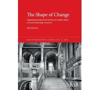 The Shape of Change: Negotiating institutional identity in modern Italy's art and archaeology museums: 3276