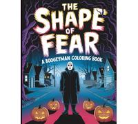 The Shape of Fear: A Boogeyman Coloring Book: A Chilling and Creepy Halloween Coloring Experience for Horror Fans