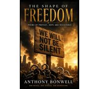 The Shape Of Freedom: Poems of Protest, Hope and Resistance