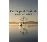 The Shape of Gratitude: Finding Peace in What Remains