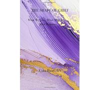 The Shape of Grief: What We Lose, What We Carry, What Remains