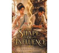 The Shape Of Influence: A Resonance Novel