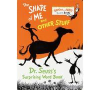 The Shape of Me and Other Stuff: Dr. Seuss's Surprising Word Book
