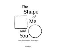The Shape of Me and You: Mini Wisdom for Many Ages