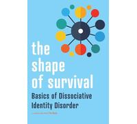 The Many The Shape of Survival: Basics of Dissociative Identity Diso (Tascabile)