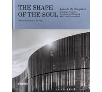 The shape of the soul. Joseph Di Pasquale. Building, projects, architectur...