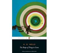 The Shape of Things to Come: the Ultimate Revolution by H. G. Wells
