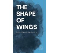 The Shape of Wings: Elementary Bilingual Italian-English Short Stories