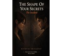 THE SHAPE OF YOUR SECRETS: CHAPTER I - THE INCIDENT
