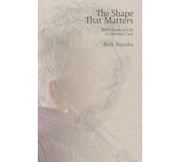The Shape That Matters: Reflections on Life in Memory Care