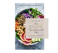 The Shape Your Future Life Diet: Your Starter Guide