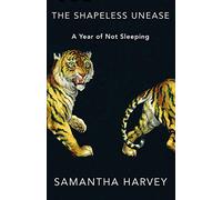 The Shapeless Unease: A Year of Not Sleeping