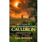 The Shapeshifter's Cauldron: A Metaphysical Comedy: 3