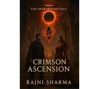The Shardbound Saga NOVEL 3: Crimson Ascension: With the Shadow Lord rising and hope flickering, Kael and Elara must embrace the final truth of the pact and risk everything to forge a new dawn.