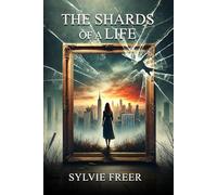 THE SHARDS OF A LIFE