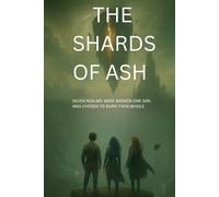 THE SHARDS OF ASH: Seven Real ns Were Broken One Chosen To Burn Them Whole
