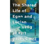 The Shared Life of Egan and Lucian: A Novel
