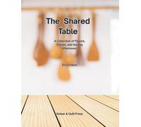 The Shared Table: A Blank Recipe Journal for the Modern Home