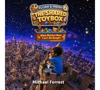 The Shared Toybox: What Matters Most Can't Be Bought