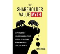 Lynn Stout The Shareholder Value Myth: How Putting Shareholders Firs (Tascabile)