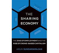 The Sharing Economy: The End of Employment and the Rise of Crowd-Based Capitalism [Lingua inglese]