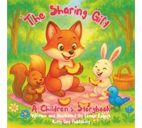 The Sharing Gift A Children’s Storybook: A Fun Rhyming Story About Kindness