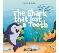 The Shark That Lost A Tooth: Children’s Picture Book (3-7 years) about friendship, helping each other and not being afraid!
