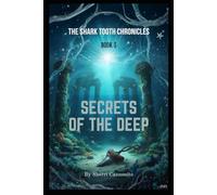 The Shark Tooth Chronicles: Secrets of the Deep