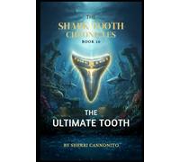 The Shark Tooth Chronicles: The Ultimate Tooth