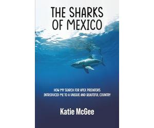 The Sharks of Mexico: How my search for apex predators introduced me to a unique and beautiful country