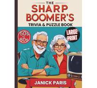 The Sharp Boomer's Trivia & Puzzle Book: A Retro Mix of Fun Facts, Word Games & Nostalgia from 50s to 80s eras/ 270 Quiz Questions, 100+ Classic Brain Boosters/Large Print 18 pt