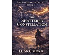 The Shattered Constellation: THE STARBREAKERS - Book 1