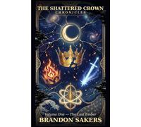 THE SHATTERED CROWN CHRONICLES: The Last Ember