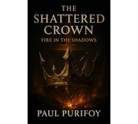 The Shattered Crown: Fire in the Shadows: 1