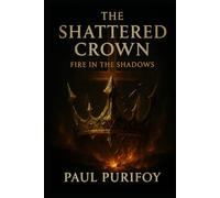 The Shattered Crown: Fire in the Shadows