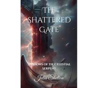 The Shattered Gate: Shadows of the Celestial Serpent: 3