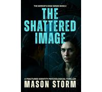 The Shattered Image: A Fractured Identity Psychological Thriller