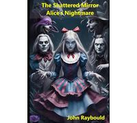 The Shattered Mirror: Alice's Nightmare