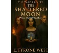 The Shattered Moon (Deluxe Illustrated Edition): The Vale Trinity