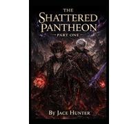 The Shattered Pantheon: Part One