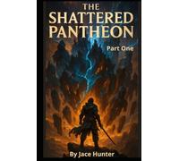 The Shattered Pantheon: Part One