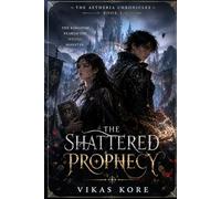 The Shattered Prophecy: The kingdom feared the wrong monster.