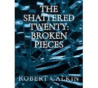 The Shattered Twenty: Broken Pieces