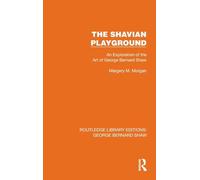 The Shavian Playground: An Exploration of the Art of George Bernard Shaw