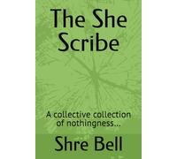 The She Scribe: A collective collection of nothingness…